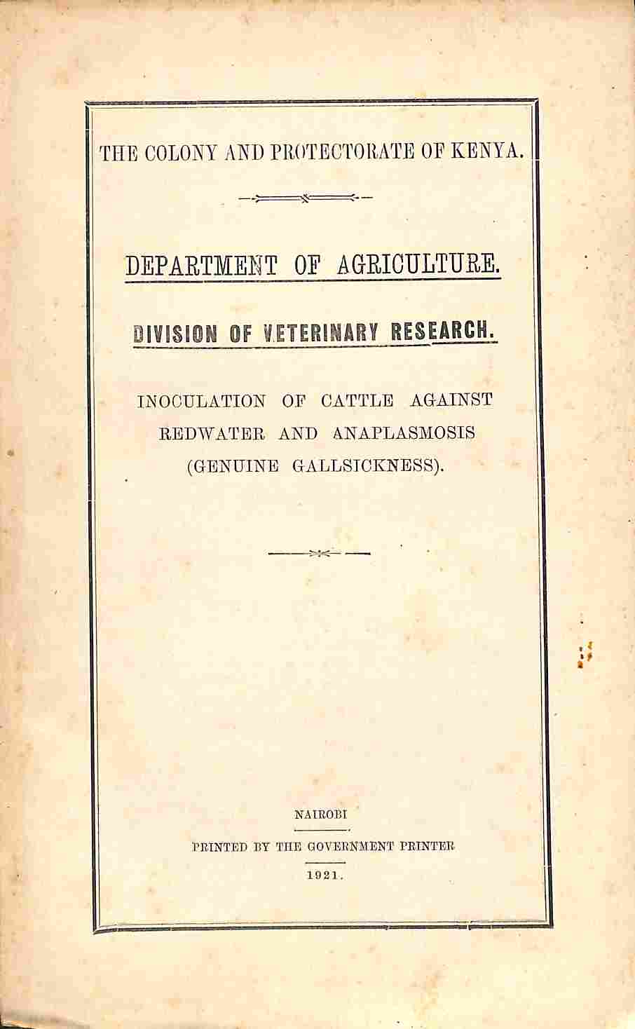 The Colony and Protectorate of Kenya. Department of Agriculture. Division of Veterinary Research. Inoculation of cattle against redwater and anaplasmosis